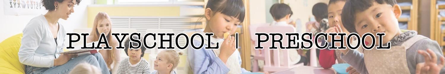 Playschool, Preschool, Kindergarten